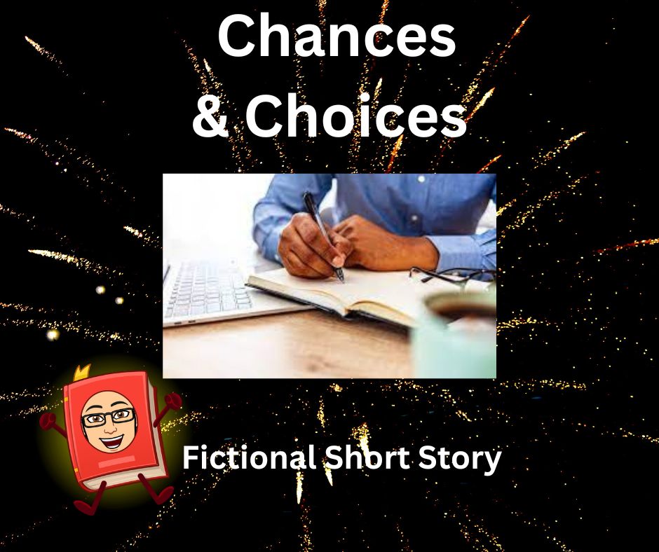 Chances & Choices: Fictional Short&nbsp;Story
